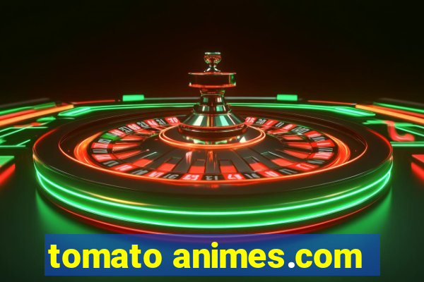 tomato animes.com